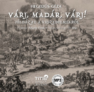 VÁRJ, MADÁR, VÁRJ…